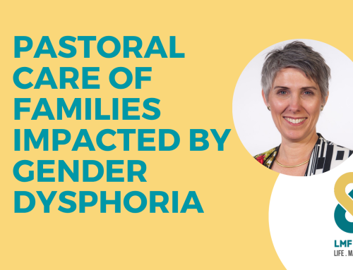 Pastoral Care of Families Impacted by Gender Dysphoria – Facilitated Discussion