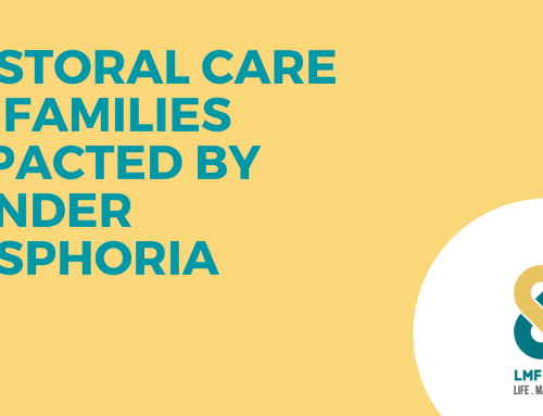 Pastoral Care of Families Impacted by Gender Dysphoria – Facilitated Discussion
