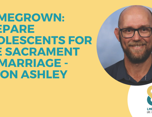 Homegrown: Prepare adolescents for the sacrament of marriage